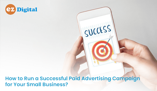 You are currently viewing How to Make Your Small Business’s Paid Ad Campaign Successful?